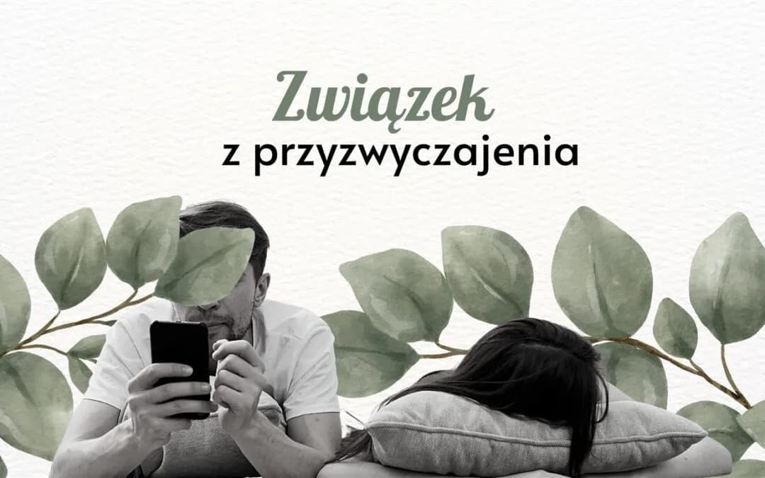 Jak przełamać złe przyzwyczajenia niszczące Twój związek? Metody